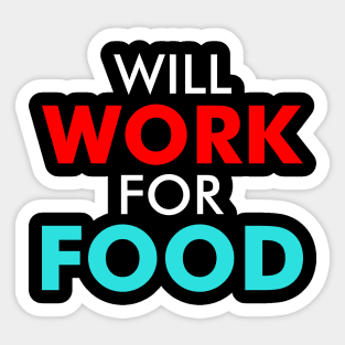 Will Work For Food A Motivational Quote For Homeless People Sticker